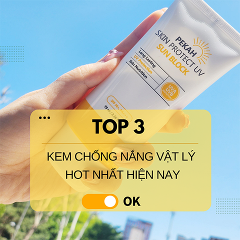 TOP CÁC LOẠI KEM CHỐNG NẮNG VẬT LÝ HÀN QUỐC HOT HIỆN NAY