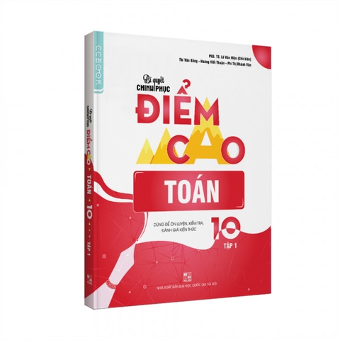 Bí quyết chinh phục điểm cao Toán 10 Tập 1