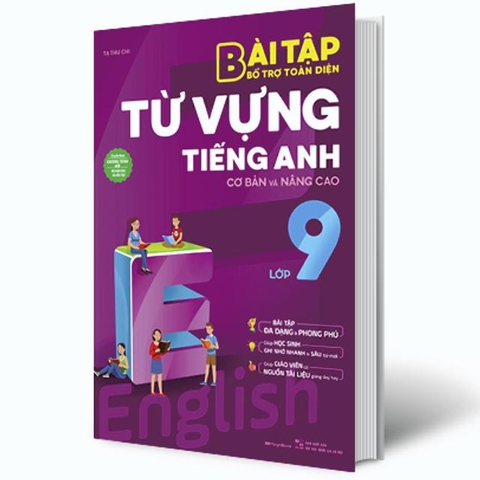 Bài tập bổ trợ toàn diện từ vựng tiếng Anh lớp 9 (cơ bản và nâng cao)