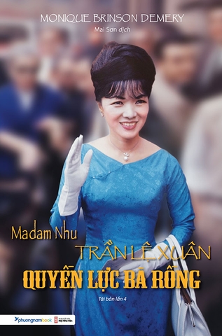 Madam Nhu Trần Lệ Xuân - Quyền Lực Bà Rồng (Tái bản năm 2021)