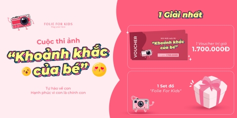 CUỘC THI ẢNH "KHOẢNH KHẮC CỦA BÉ" ~ CÙNG FOLIE LAN TỎA SỰ ĐÁNG YÊU