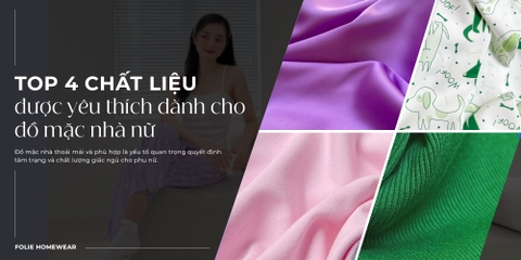 Top 4 chất liệu vải được yêu thích nhất khi lựa chọn đồ mặc nhà nữ