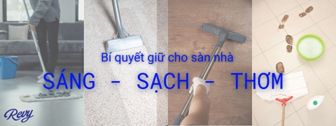 Bí quyết giữ cho sàn nhà luôn sáng - sạch - thơm