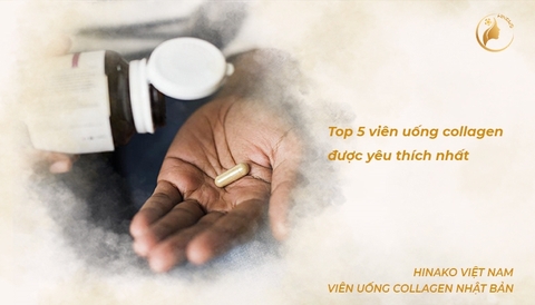 Top 5 viên uống collagen được người tiêu dùng ưa thích nhất