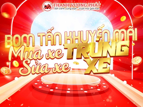 BOM TẤN KHUYẾN MÃI - CHẤN ĐỘNG CUỐI NĂM MUA XE TRÚNG XE, SỬA XE TRÚNG XE