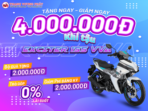 TẶNG NGAY - GIẢM NGAY 4.000.000VND KHI MUA EXCITER 155VVA TẠI THANH VƯƠNG PHÁT
