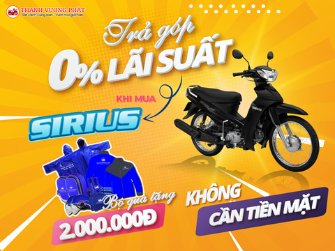 Mua Sirius - Trả góp 0% | Chỉ có tại Thanh Vương Phát
