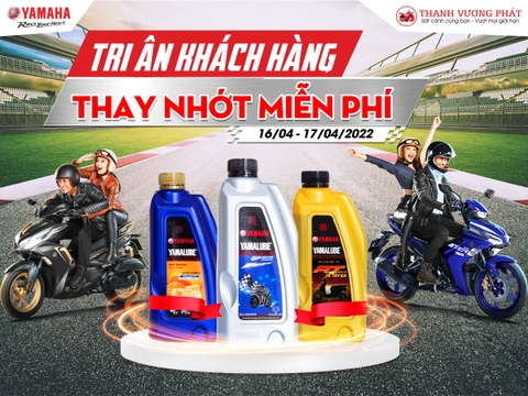 CHƯƠNG TRÌNH TRI ÂN KHÁCH HÀNG 500 SUẤT THAY NHỚT MIỄN PHÍ CHO KHÁCH HÀNG YAMAHA