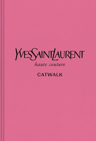 Yves Saint Laurent Catwalk: The complete haute couture collec