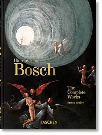 Hieronymus Bosch. The Complete Works. 45th Ed.