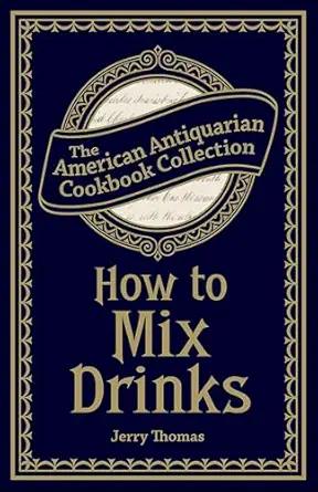 Jerry Thomas Bartenders Guide 1862 Reprint: How to Mix Drinks, or the Bon Vivant's Companion