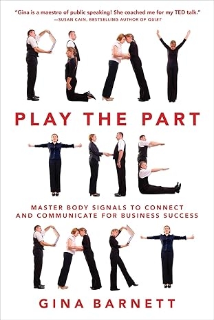 Play The Part : Master Body Signals To Connect And