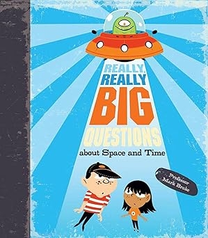 Really, Really Big Questions About Space And Time