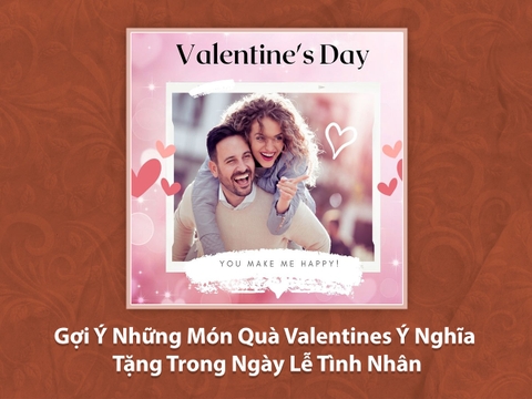 Gợi Ý Những Món Quà Valentines Ý Nghĩa Tặng Trong Ngày Lễ Tình Nhân