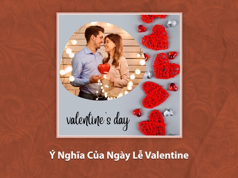 Ý Nghĩa Của Ngày Lễ Valentine