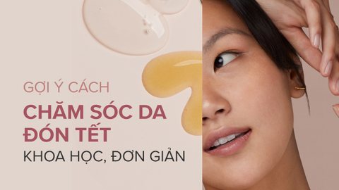 6 bước chăm sóc da đẹp đón Tết