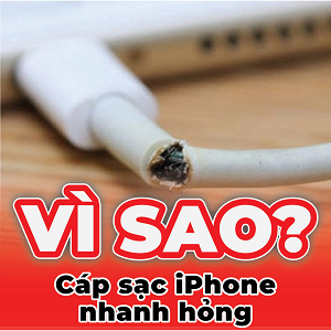 Cáp sạc iPhone nhanh hỏng vì đâu? Xem ngay để khắc phục