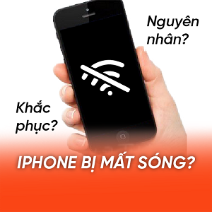 iPhone bị mất sóng: Nguyên nhân và cách xử lý
