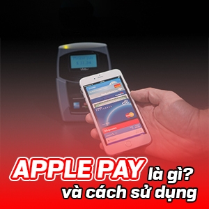 Apple Pay là gì? Sử dụng như thế nào?