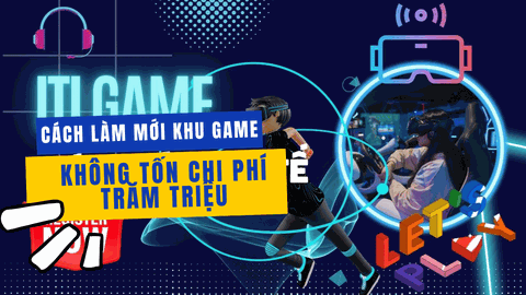 Cách Làm Mới Khu Game Mà Không Tốn Tiền Trăm Triệu