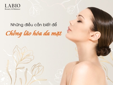 Những Điều Cần Biết Để Chống Lão Hóa Da Mặt Hiệu Quả