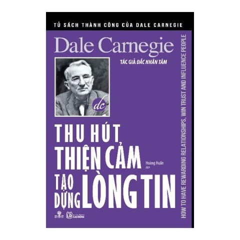 Tủ Sách Thành Công Của Dale Carnegie - Thu Hút Thiện Cảm Tạo Dựng Lòng Tin