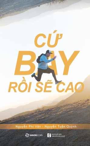 Cứ Bay Rồi Sẽ Cao (Tái Bản 2018)