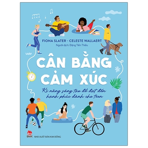 Cân Bằng Cảm Xúc - Kĩ Năng Sáng Tạo Để Đạt Đến Hạnh Phúc - Dành Cho Teen