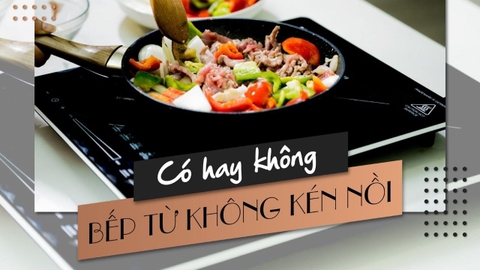 Bếp từ có kén nồi không? Cách nhận biết nồi sử dụng được cho bếp từ