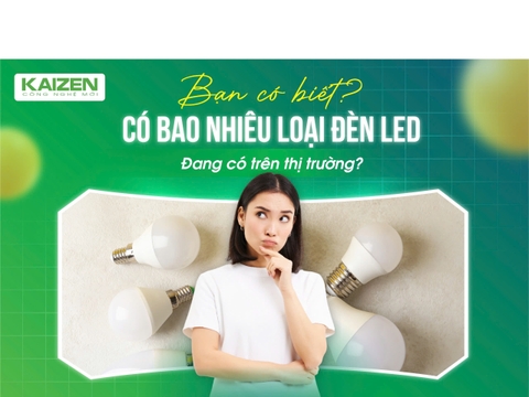💡 BẠN CÓ BIẾT? CÓ BAO NHIÊU LOẠI ĐÈN LED ĐANG CÓ TRÊN THỊ TRƯỜNG? 💡 BẠN CÓ BIẾT? CÓ BAO NHIÊU LOẠI ĐÈN LED ĐANG CÓ TRÊN THỊ TRƯỜNG?