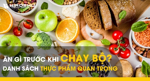 Ăn gì trước khi chạy bộ? Danh sách thực phẩm quan trọng