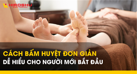 Cách bấm huyệt đơn giản, dễ hiểu cho người mới bắt đầu
