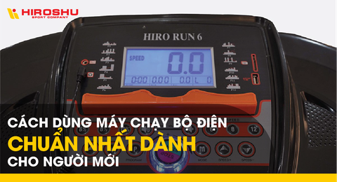Cách dùng máy chạy bộ điện chuẩn nhất dành cho người mới