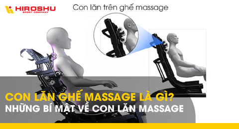 Con lăn ghế massage là gì? Những bí mật về con lăn massage
