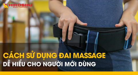 Cách sử dụng đai massage dễ hiểu cho người mới dùng