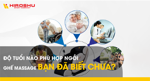 Độ tuổi nào phù hợp ngồi ghế massage bạn đã biết chưa?