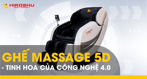 Ghế massage 5D - Tinh hoa của công nghệ 4.0