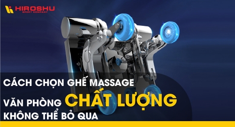 Cách chọn ghế massage văn phòng chất lượng không thể bỏ qua