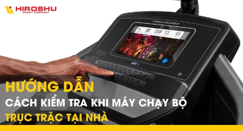 Hướng dẫn cách kiểm tra khi máy chạy bộ trục trặc tại nhà