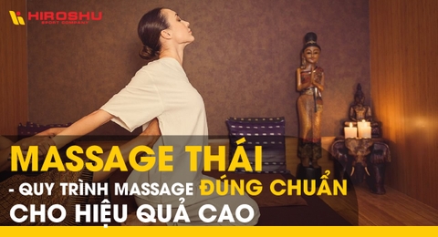 Massage Thái - Quy trình massage đúng chuẩn cho hiệu quả cao