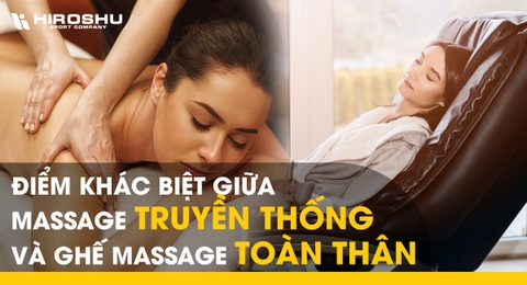 Điểm khác biệt giữa massage truyền thống và ghế massage toàn thân