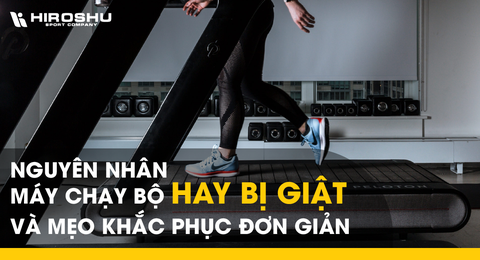 Nguyên nhân máy chạy bộ hay bị giật và mẹo khắc phục đơn giản
