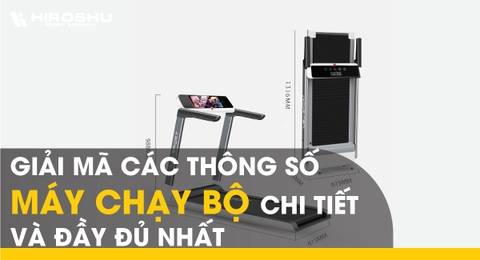 Giải mã các thông số máy chạy bộ chi tiết và đầy đủ nhất
