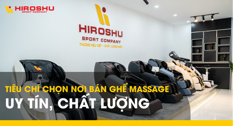 Tiêu chí chọn nơi bán ghế massage uy tín, chất lượng