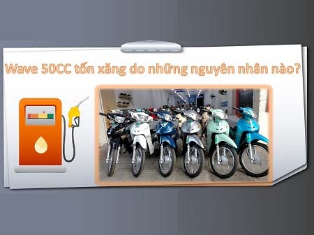 Wave 50cc tốn xăng do những nguyên nhân nào