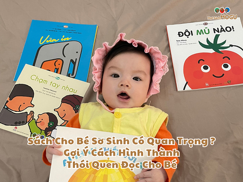 Sách Cho Bé Sơ Sinh Có Thực Sự Quan Trọng - Gợi Ý Mẹ Bỉm Cách Hình Thành Thói Quen Đọc Cho Bé