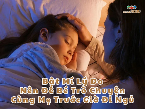 Lý Do Nên Để Bé Trò Chuyện Cùng Mẹ Trước Giờ Đi Ngủ