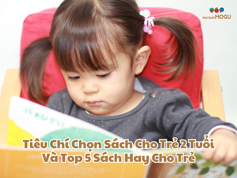 Tiêu Chí Chọn Sách Cho Trẻ 2 Tuổi Và Top 5 Sách Hay Cho Trẻ