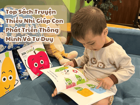 Top Sách Truyện Thiếu Nhi Giúp Con Phát Triển Thông Minh Và Tư Duy