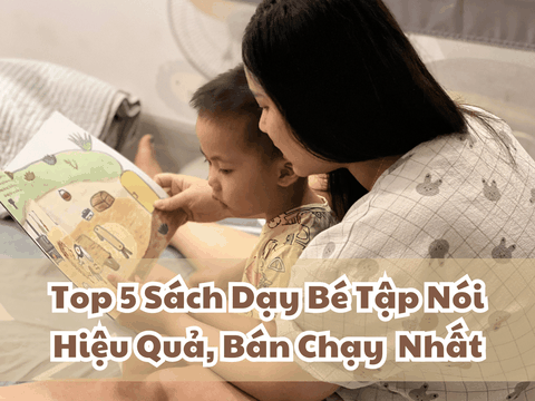 Top 5 Sách Dạy Bé Tập Nói Hiệu Quả Nhất Bán Chạy